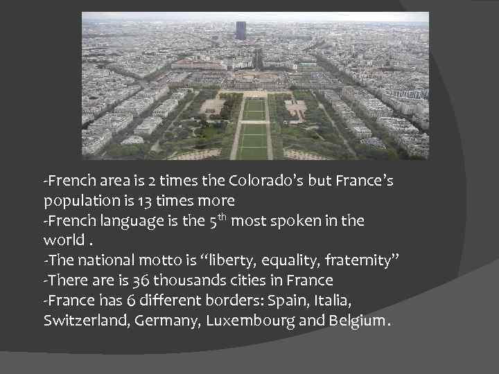  -French area is 2 times the Colorado’s but France’s population is 13 times