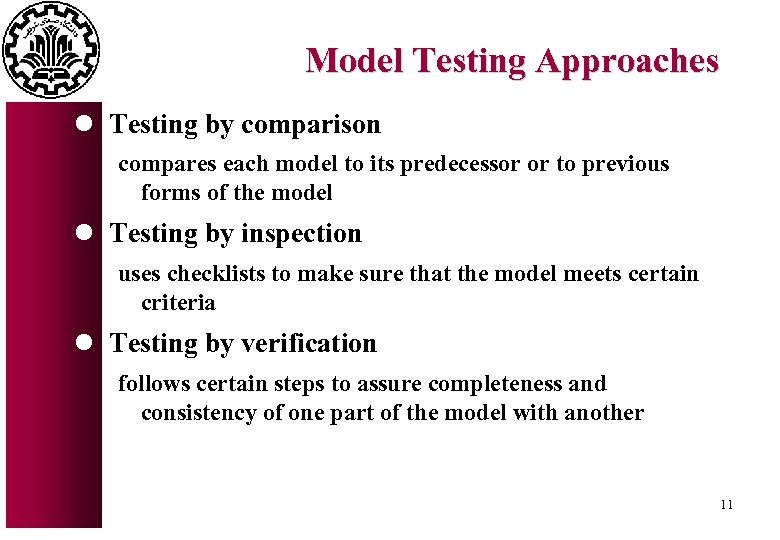 Model Testing Approaches l Testing by comparison compares each model to its predecessor or