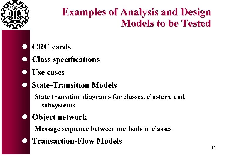 Examples of Analysis and Design Models to be Tested l CRC cards l Class