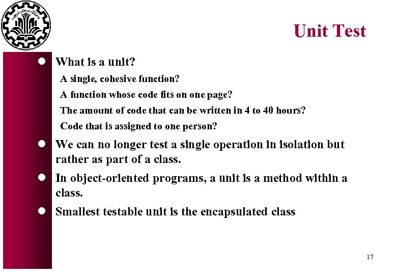 Unit Test l What is a unit? A single, cohesive function? A function whose