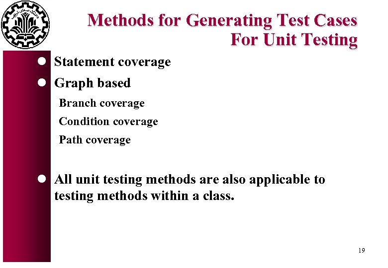 Methods for Generating Test Cases For Unit Testing l Statement coverage l Graph based