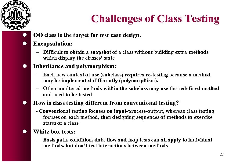 Challenges of Class Testing l l OO class is the target for test case