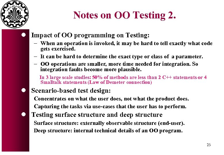 Notes on OO Testing 2. l Impact of OO programming on Testing: - When