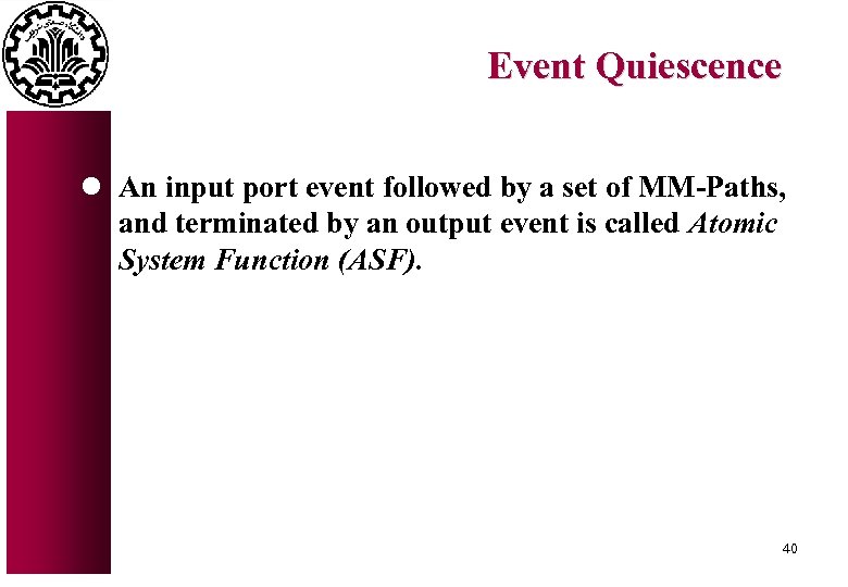 Event Quiescence l An input port event followed by a set of MM-Paths, and