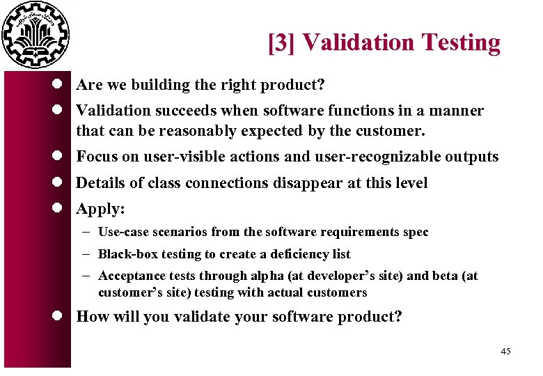 [3] Validation Testing l Are we building the right product? l Validation succeeds when