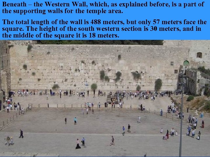 Beneath – the Western Wall, which, as explained before, is a part of the