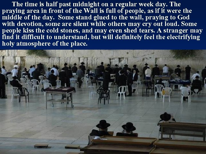 The time is half past midnight on a regular week day. The praying area