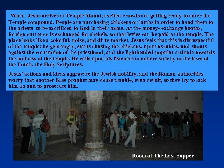When Jesus arrives at Temple Mount, excited crowds are getting ready to enter the
