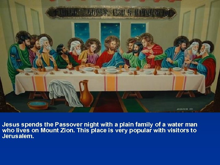 Jesus spends the Passover night with a plain family of a water man who