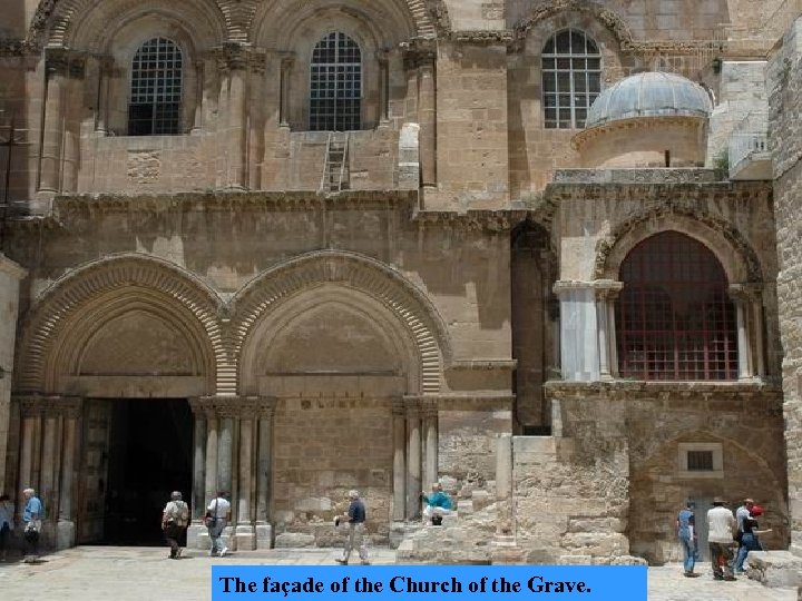 The façade of the Church of the Grave. 
