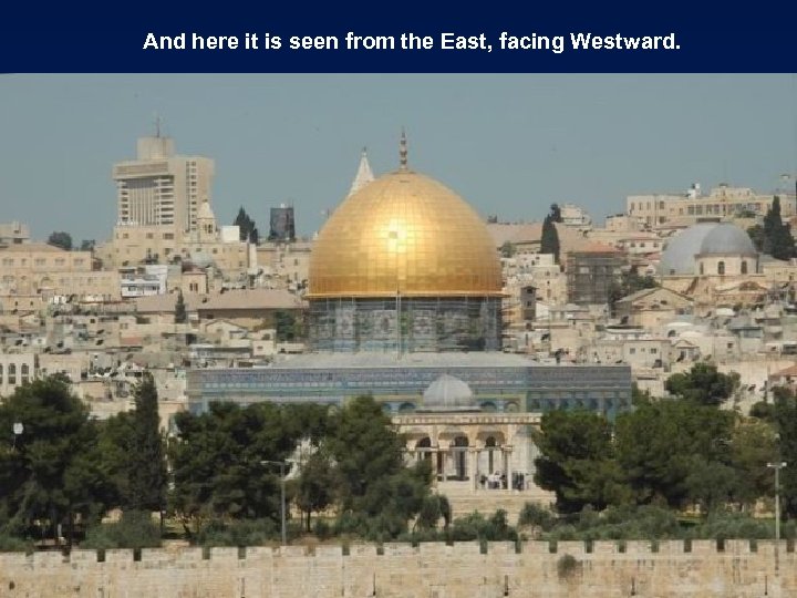 And here it is seen from the East, facing Westward. 