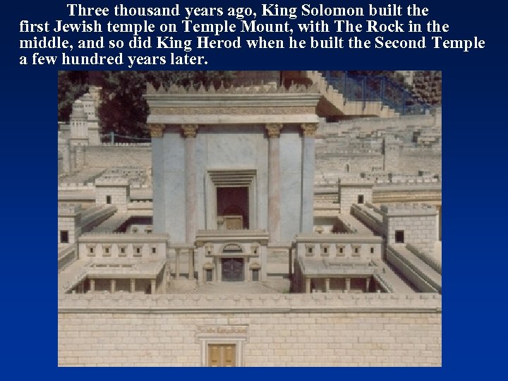 Three thousand years ago, King Solomon built the first Jewish temple on Temple Mount,