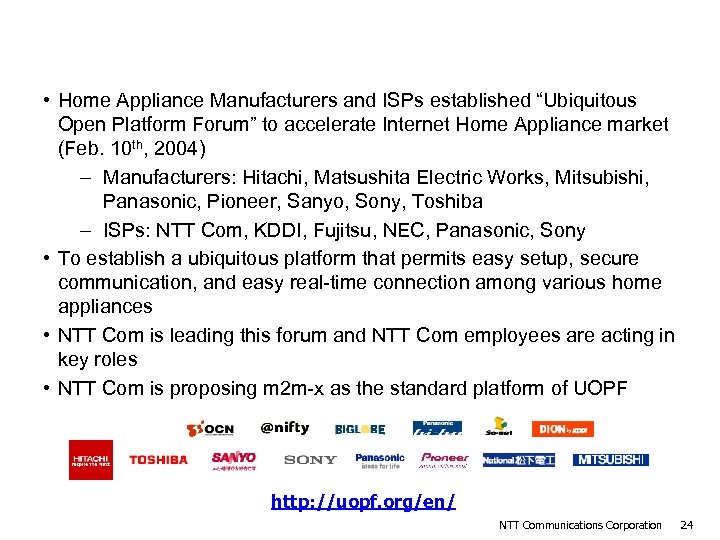 Ubiquitous Open Platform Forum • Home Appliance Manufacturers and ISPs established “Ubiquitous Open Platform