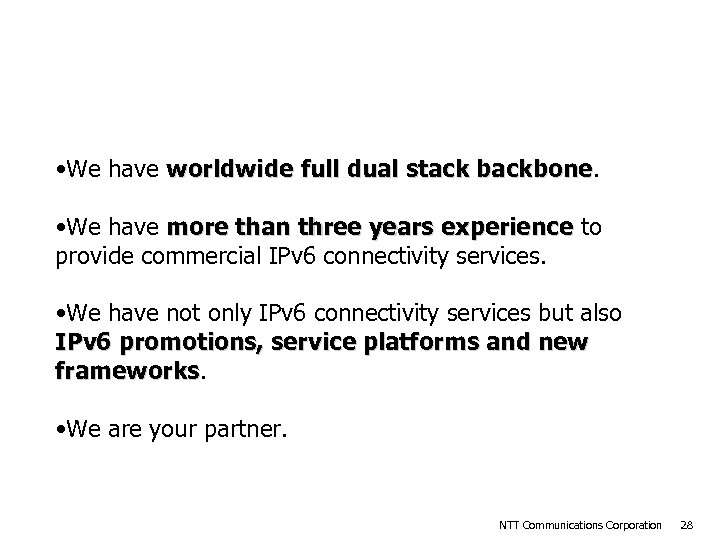Conclusion • We have worldwide full dual stack backbone • We have more than