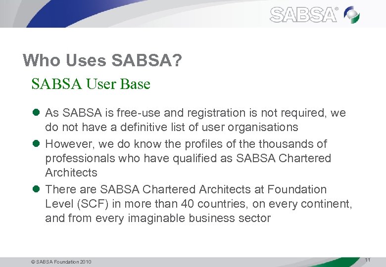 Who Uses SABSA? SABSA User Base l As SABSA is free-use and registration is