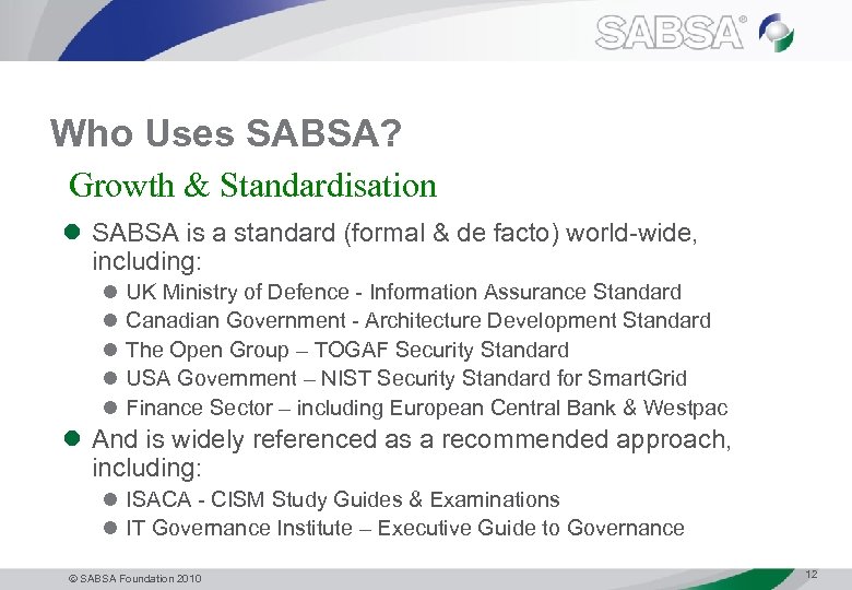 Who Uses SABSA? Growth & Standardisation l SABSA is a standard (formal & de