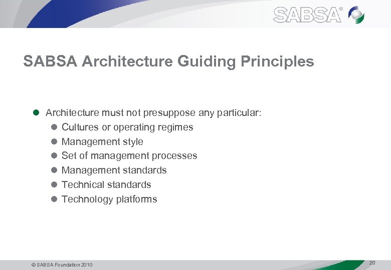 SABSA Architecture Guiding Principles l Architecture must not presuppose any particular: l Cultures or