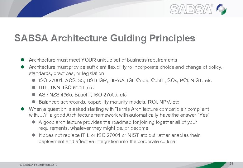 SABSA Architecture Guiding Principles l Architecture must meet YOUR unique set of business requirements