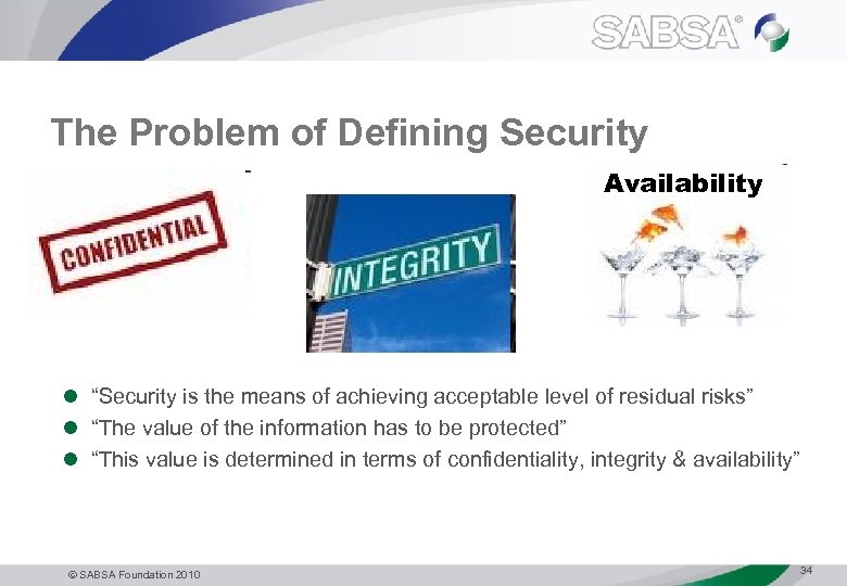 The Problem of Defining Security Availability l “Security is the means of achieving acceptable