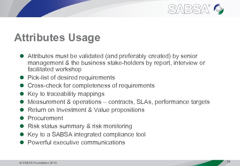 Attributes Usage l Attributes must be validated (and preferably created) by senior management &