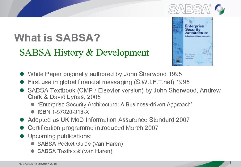 What is SABSA? SABSA History & Development l White Paper originally authored by John