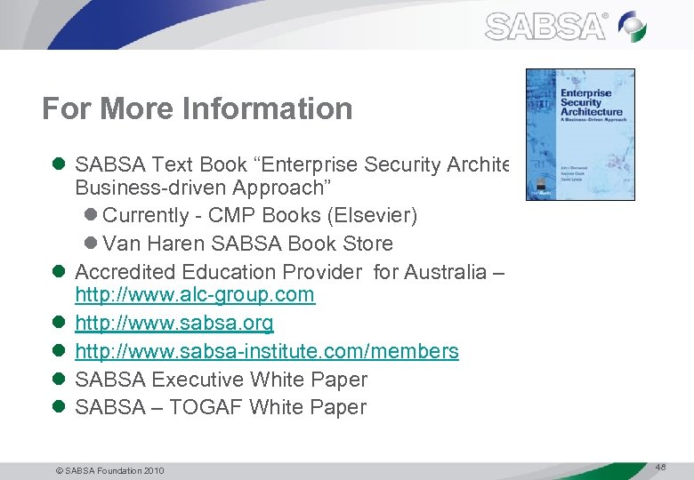 For More Information l SABSA Text Book “Enterprise Security Architecture: A Business-driven Approach” l