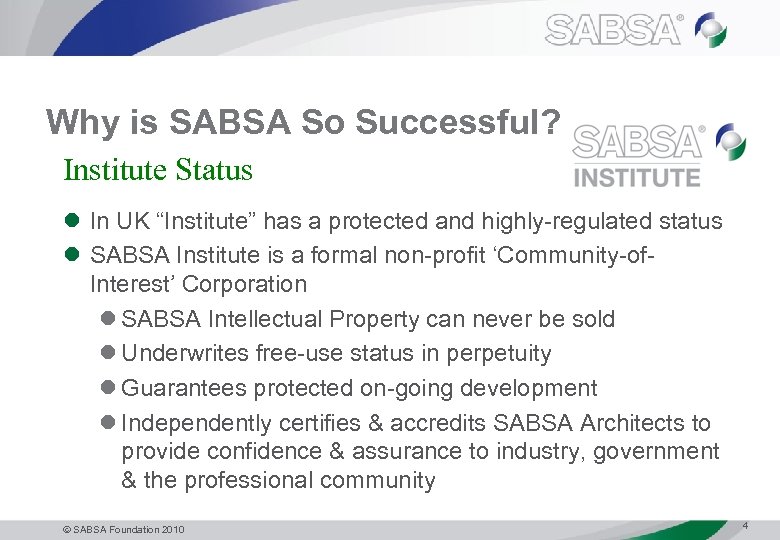 Why is SABSA So Successful? Institute Status l In UK “Institute” has a protected