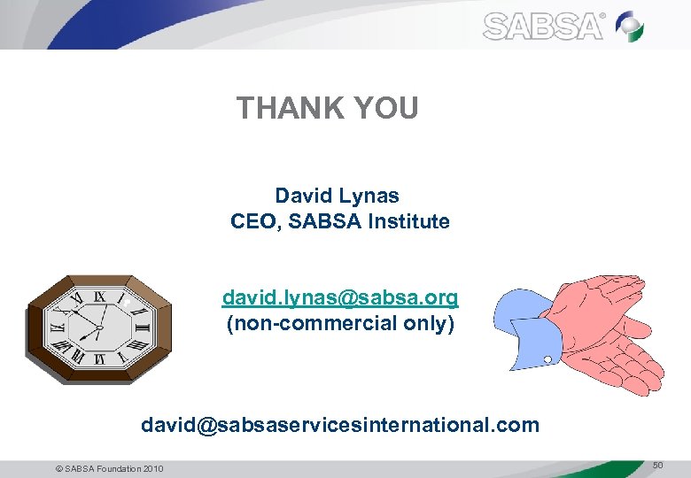 THANK YOU David Lynas CEO, SABSA Institute david. lynas@sabsa. org (non-commercial only) david@sabsaservicesinternational. com