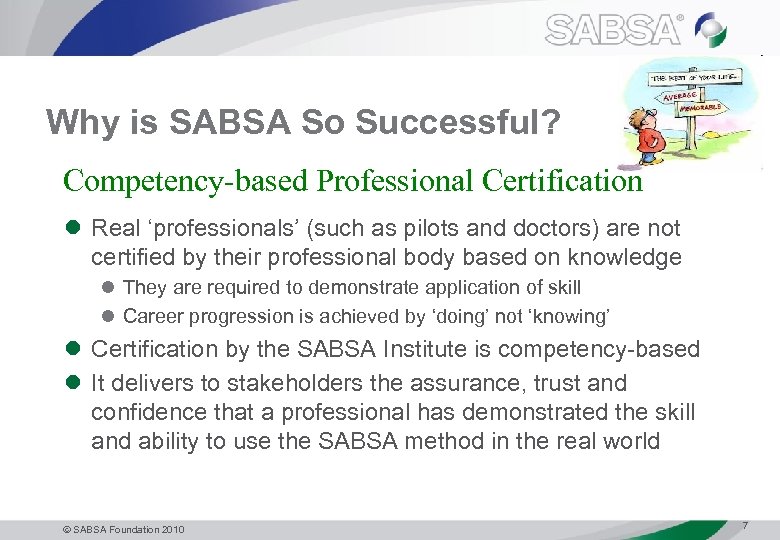 Why is SABSA So Successful? Competency-based Professional Certification l Real ‘professionals’ (such as pilots