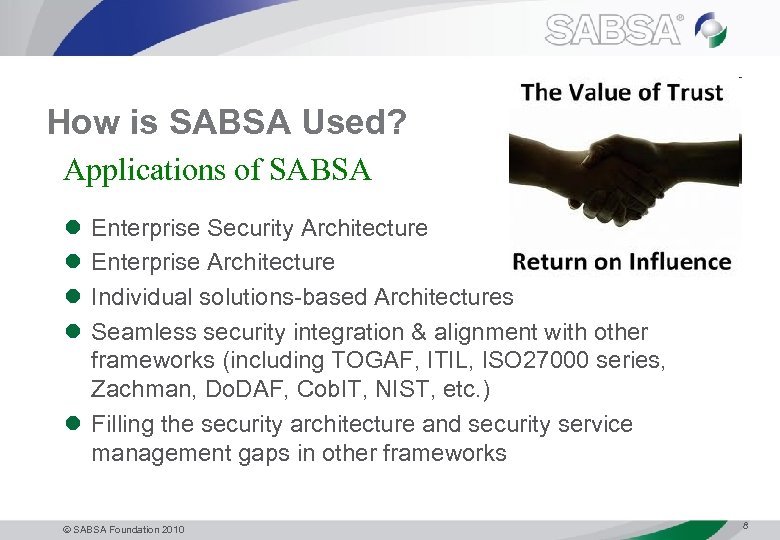 How is SABSA Used? Applications of SABSA l l Enterprise Security Architecture Enterprise Architecture