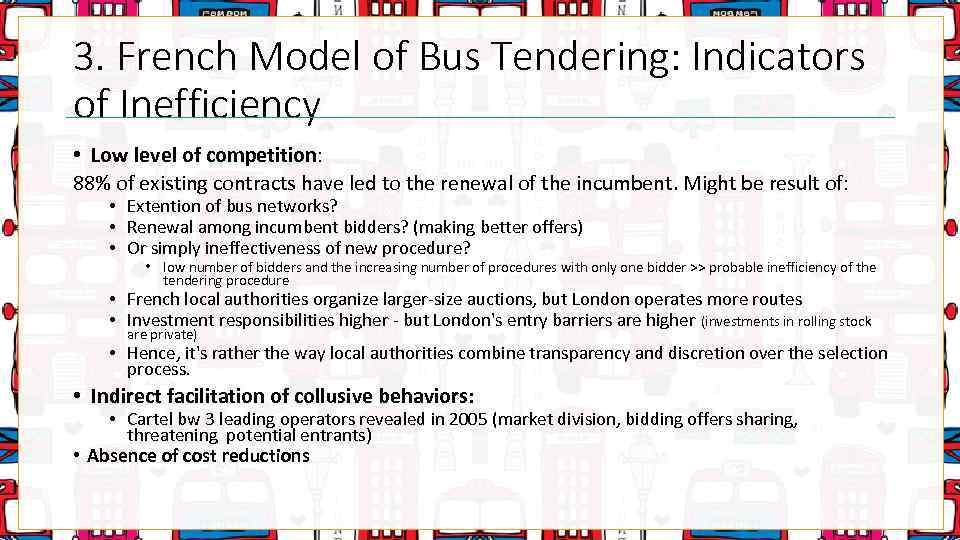 3. French Model of Bus Tendering: Indicators of Inefficiency • Low level of competition: