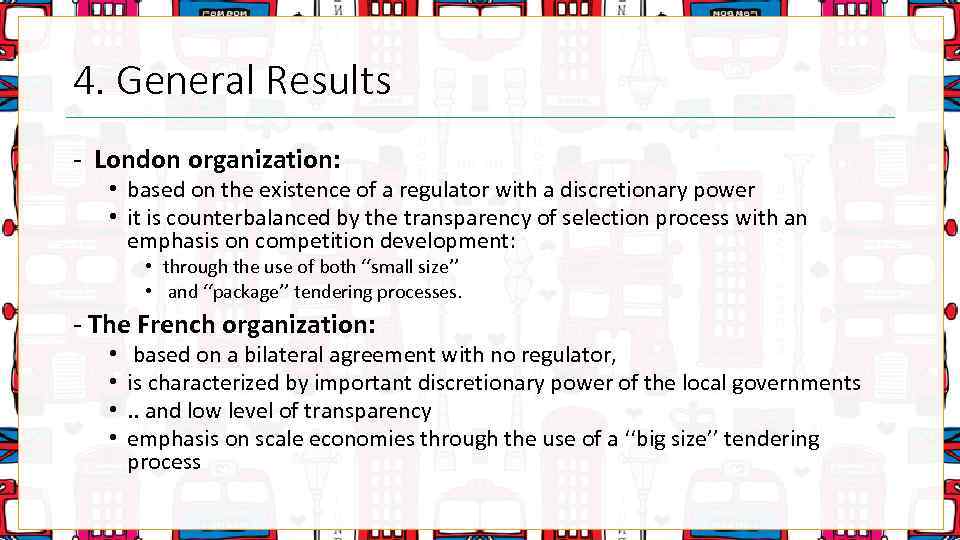 4. General Results - London organization: • based on the existence of a regulator