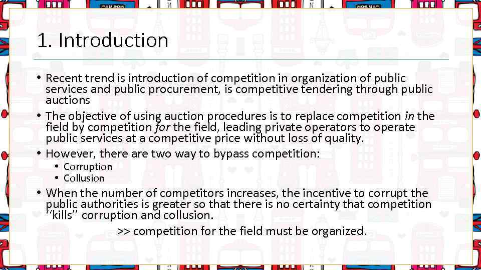 1. Introduction • Recent trend is introduction of competition in organization of public services