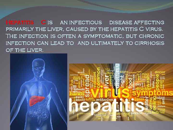 Hepatitis C is an infectious disease affecting primarily the liver, caused by the hepatitis