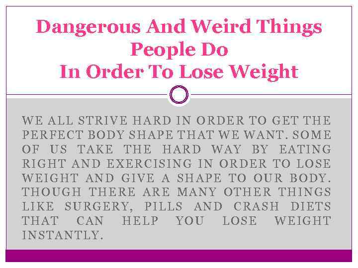 Dangerous And Weird Things People Do In Order To Lose Weight WE ALL STRIVE