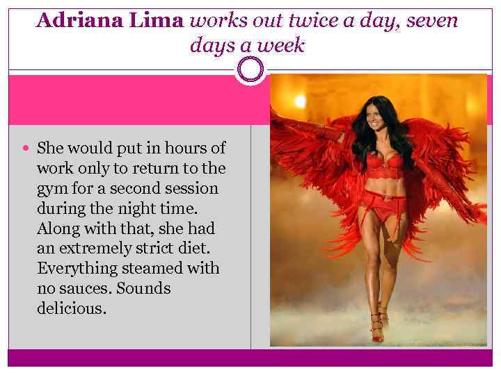 Adriana Lima works out twice a day, seven days a week She would put