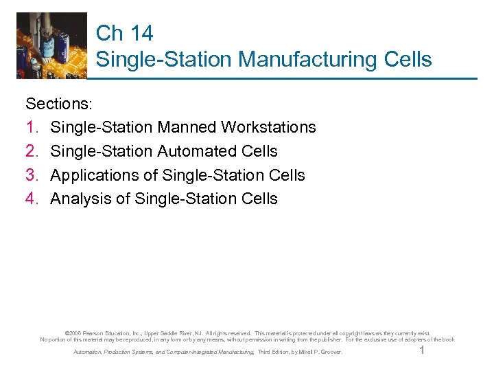 Ch 14 Single-Station Manufacturing Cells Sections: 1. Single-Station Manned Workstations 2. Single-Station Automated Cells