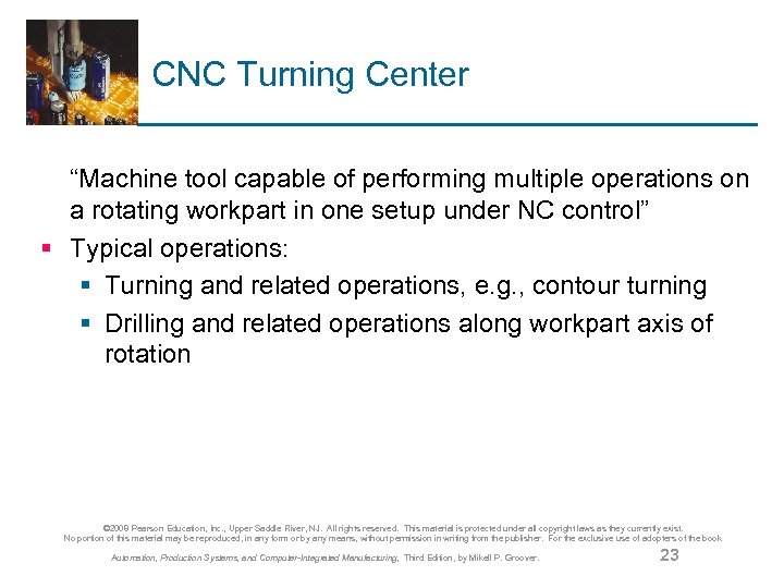 CNC Turning Center “Machine tool capable of performing multiple operations on a rotating workpart