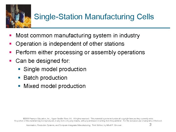 Single-Station Manufacturing Cells § § Most common manufacturing system in industry Operation is independent