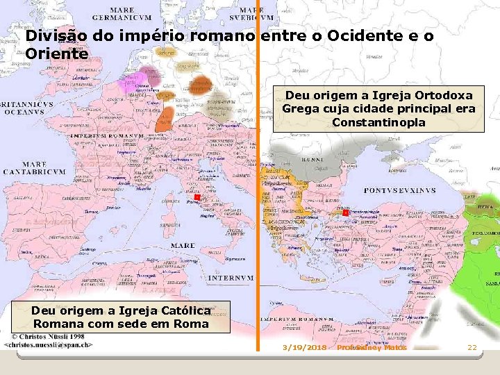 Divisão do império romano entre o Ocidente e o Oriente Deu origem a Igreja