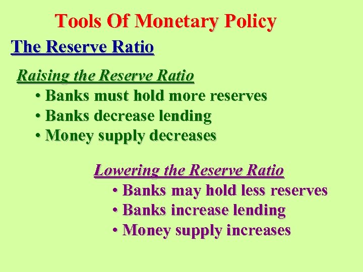 Tools Of Monetary Policy The Reserve Ratio Raising the Reserve Ratio • Banks must
