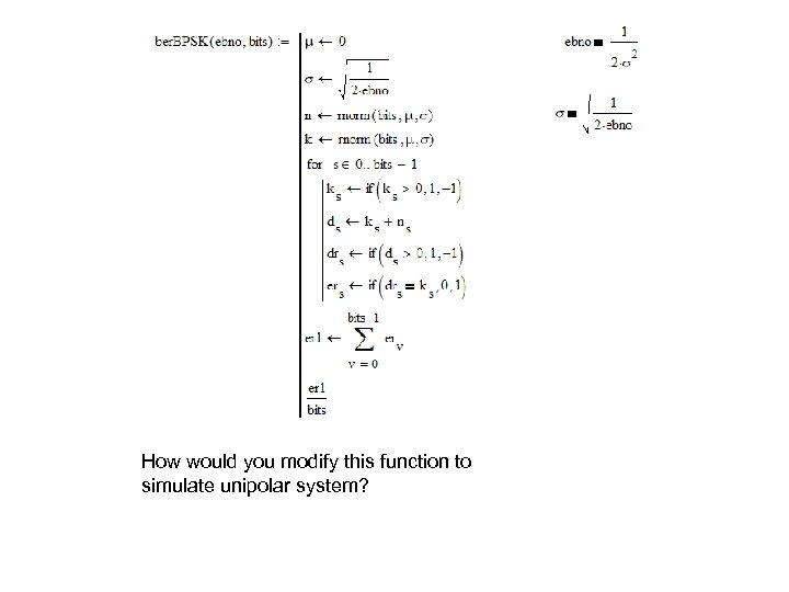 How would you modify this function to simulate unipolar system? 