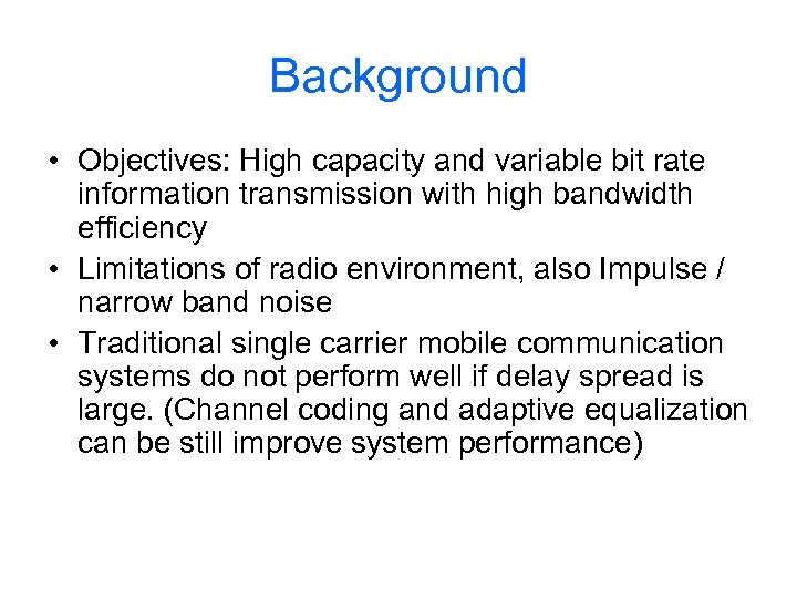 Background • Objectives: High capacity and variable bit rate information transmission with high bandwidth