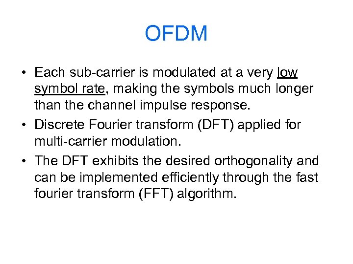 OFDM • Each sub-carrier is modulated at a very low symbol rate, making the
