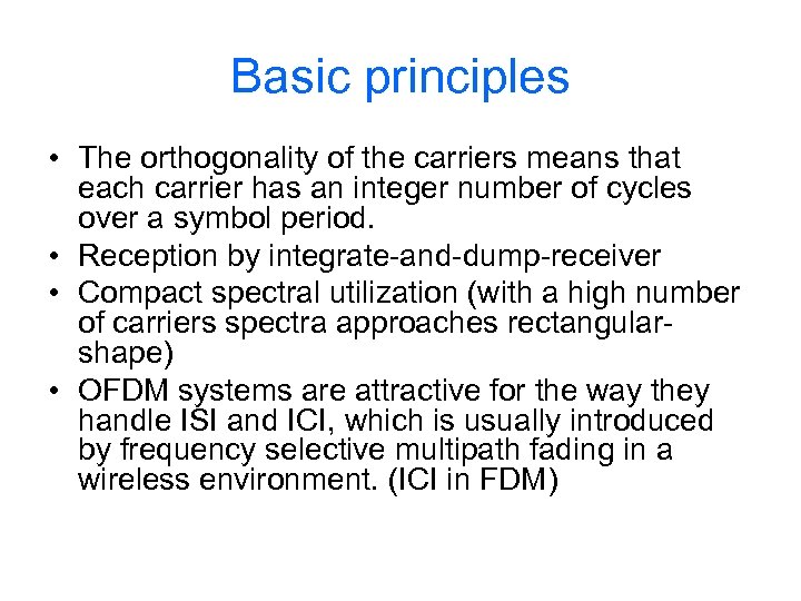 Basic principles • The orthogonality of the carriers means that each carrier has an
