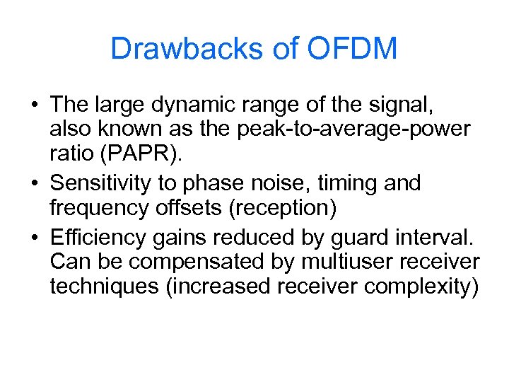 Drawbacks of OFDM • The large dynamic range of the signal, also known as