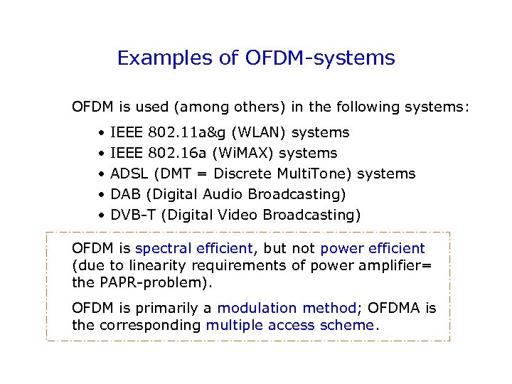 Examples of OFDM-systems OFDM is used (among others) in the following systems: • •