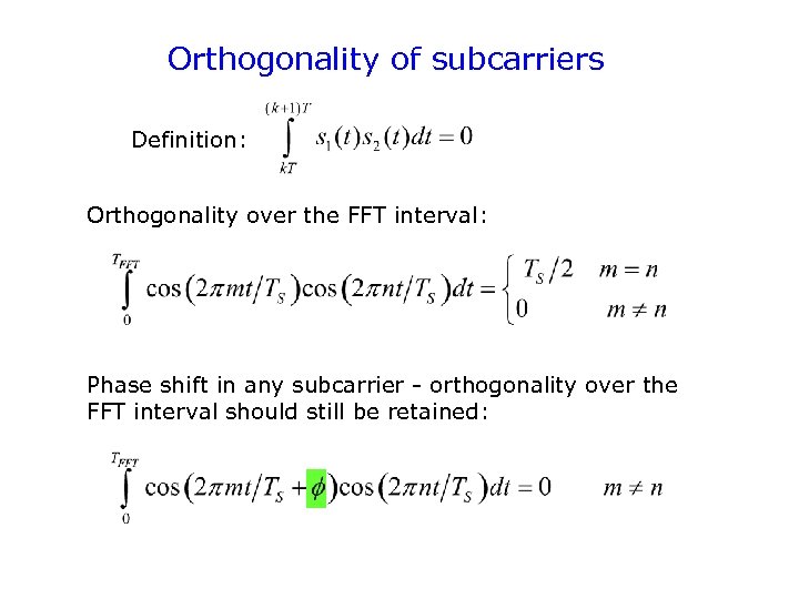 Orthogonality of subcarriers Definition: Orthogonality over the FFT interval: Phase shift in any subcarrier