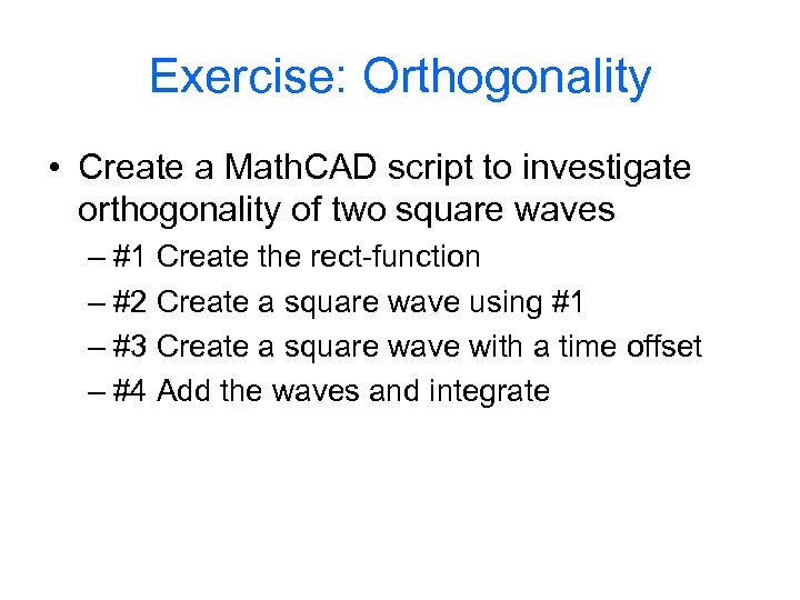 Exercise: Orthogonality • Create a Math. CAD script to investigate orthogonality of two square