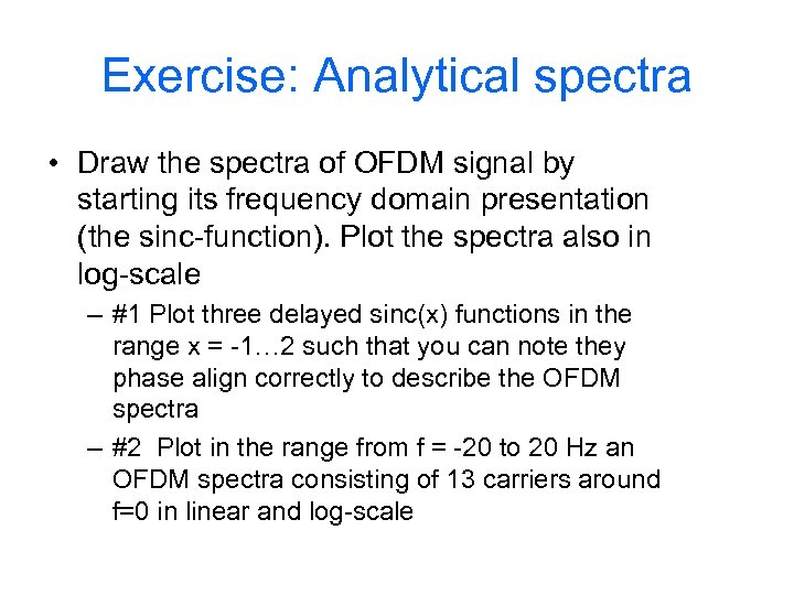 Exercise: Analytical spectra • Draw the spectra of OFDM signal by starting its frequency